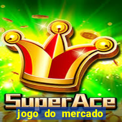 jogo do mercado com dinheiro infinito